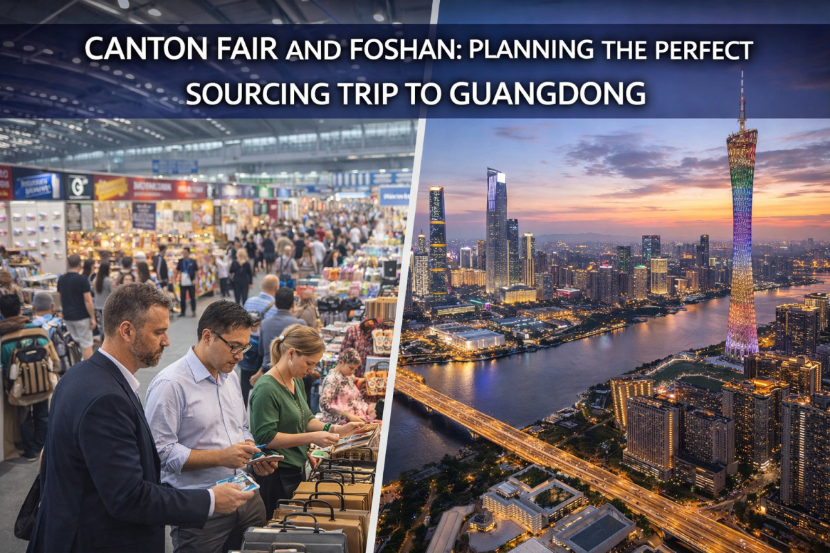 Canton Fair and Foshan: Planning the Perfect Sourcing Trip to Guangdong